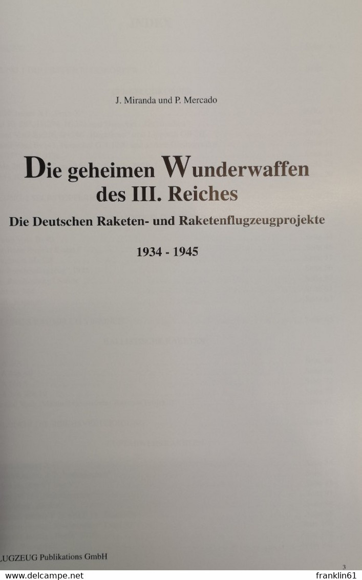 Die Geheimen Wunderwaffen Des III. Reiches. Die Deutschen Raketen- Und Raketenflugzeugprojekte 1934 -1945. - Police & Military