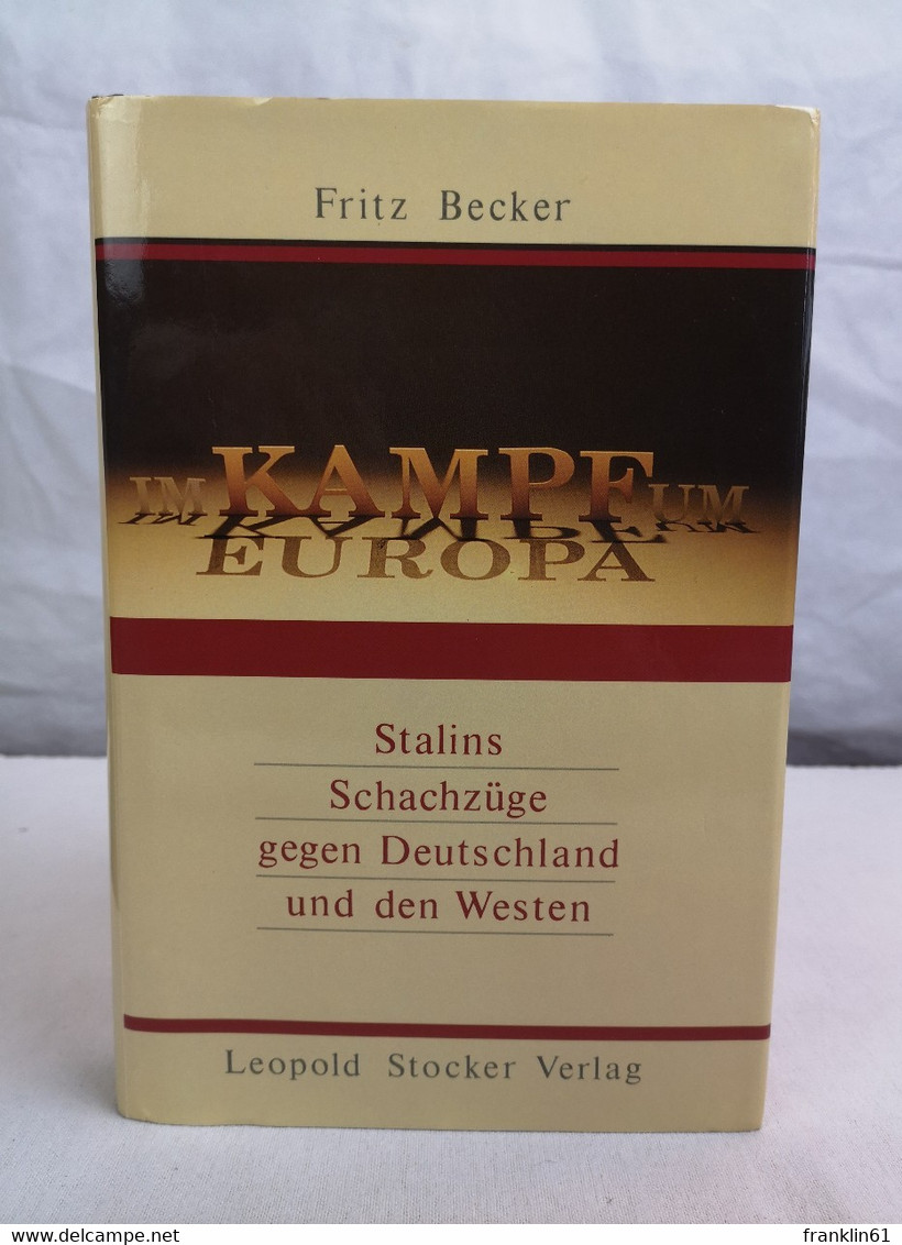 Im Kampf Um Europa. Stalins Schachzüge Gegen Deutschland Und Dem Westen. - Policía & Militar