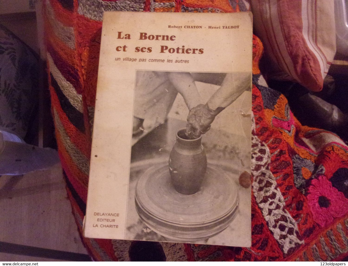 ♥️  BERRY LA BORNE ET SES POTIERS 1977 R CHATON HENRI TALBOT DELAYANCE  LA CHARITE DESSINS ROZAY ANDRE CHER HENRICHEMONT - Kunst