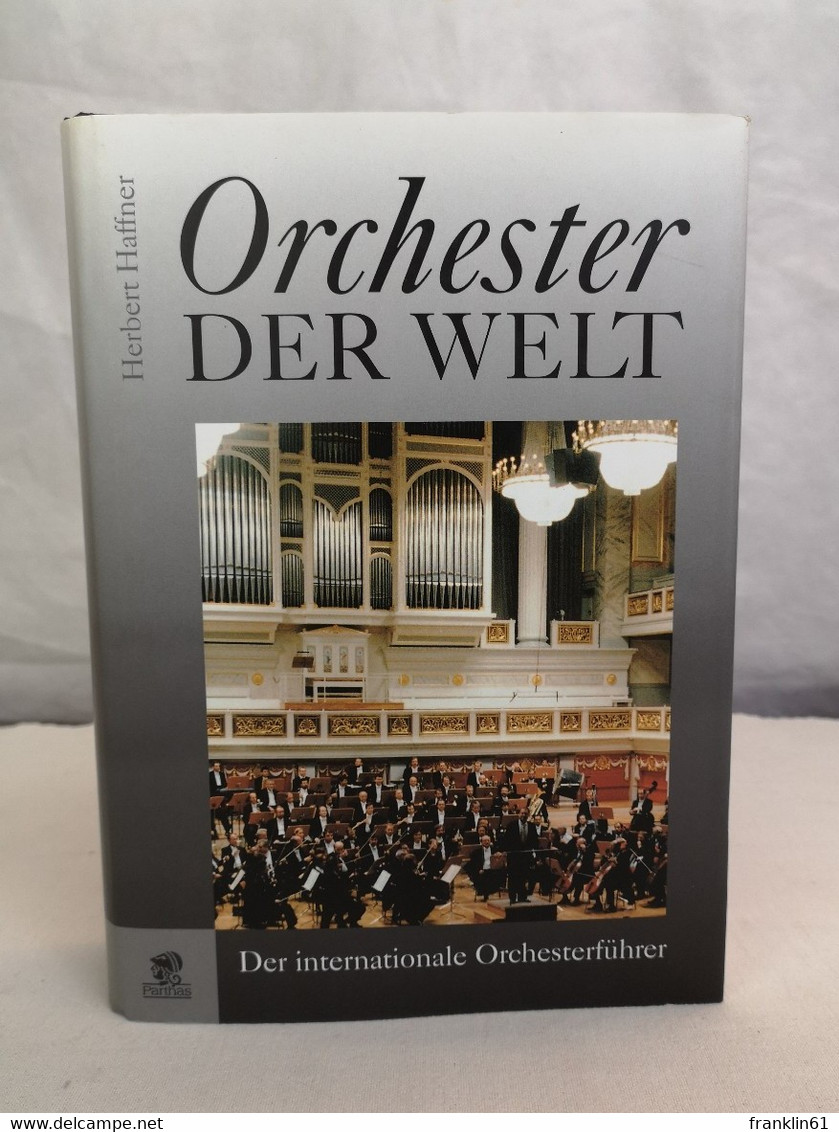 Orchester Der Welt. Der Internationale Orchesterführer. - Lexicons