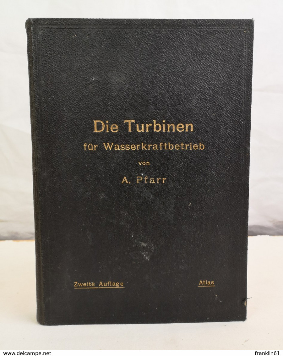 Die Turbinen Für Wasserkraftbetrieb. Ihre Theorie Und Konstruktion. Atlas. - Technical