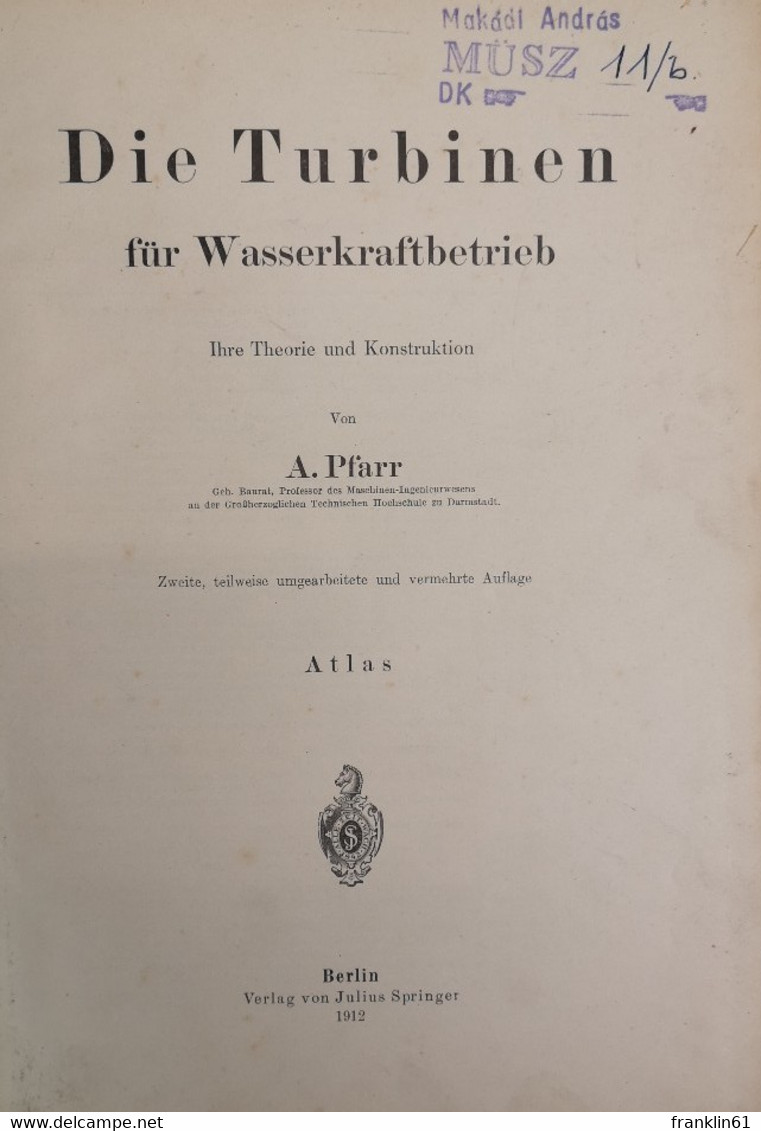 Die Turbinen Für Wasserkraftbetrieb. Ihre Theorie Und Konstruktion. Atlas. - Technical