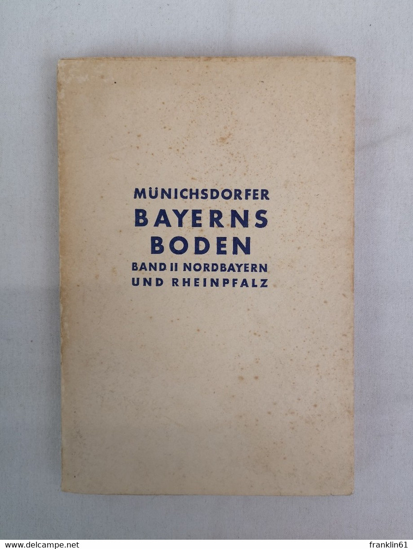 Bayerns Boden. Die Natürlichen Grundlagen Der Siedlung. 2. Teil: Nordbayern Und Rheinpfalz - 4. Neuzeit (1789-1914)