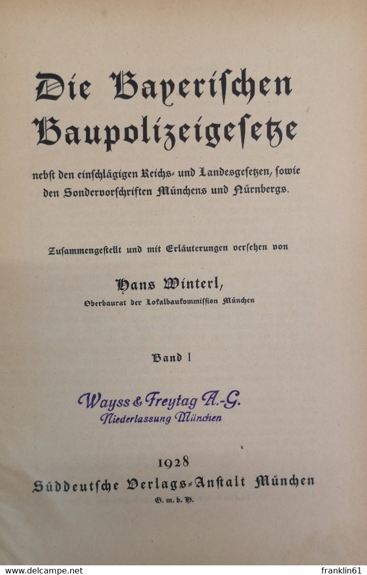 Die Bayerischen Baupolizeigesetze Nebst Den Einschlägigen Reichs-u. Landesgesetzen, - Recht