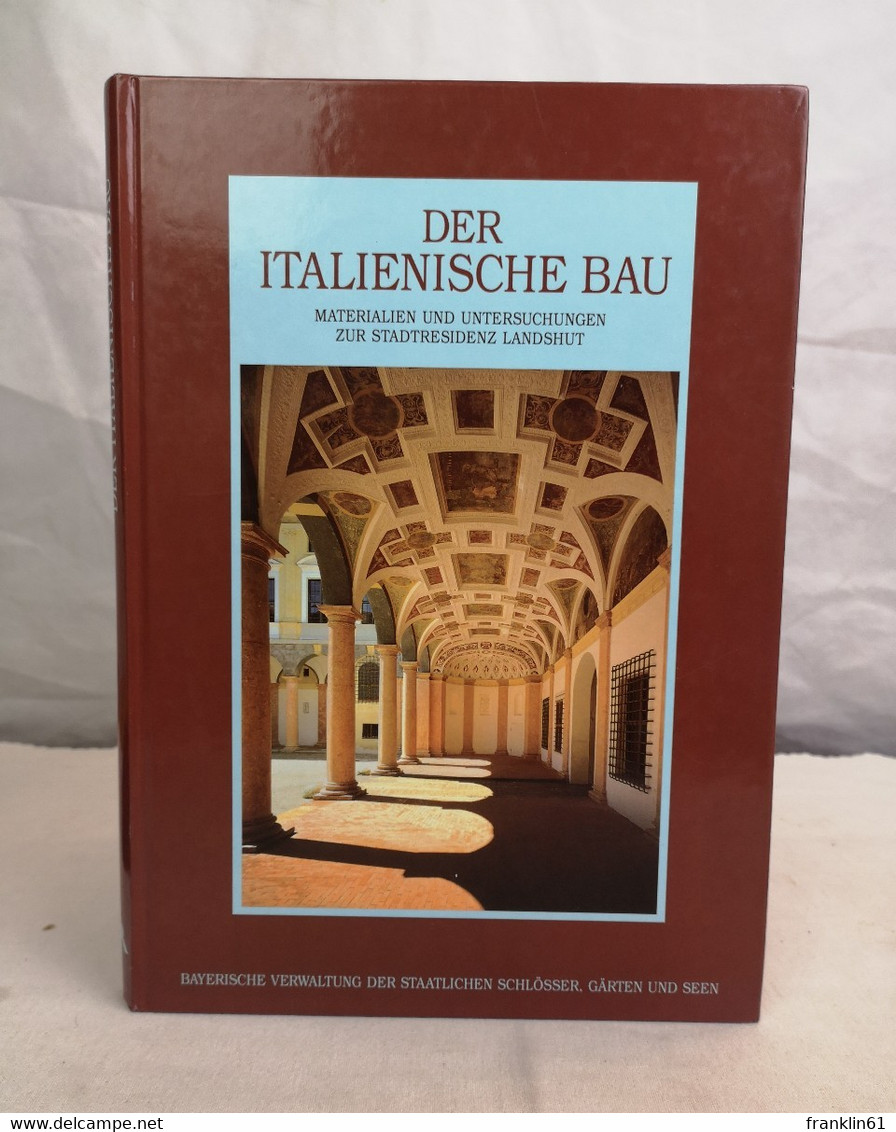 Der Italienische Bau. Materialien Und Untersuchungen Zur Stadtresidenz Landshut. - Architectuur