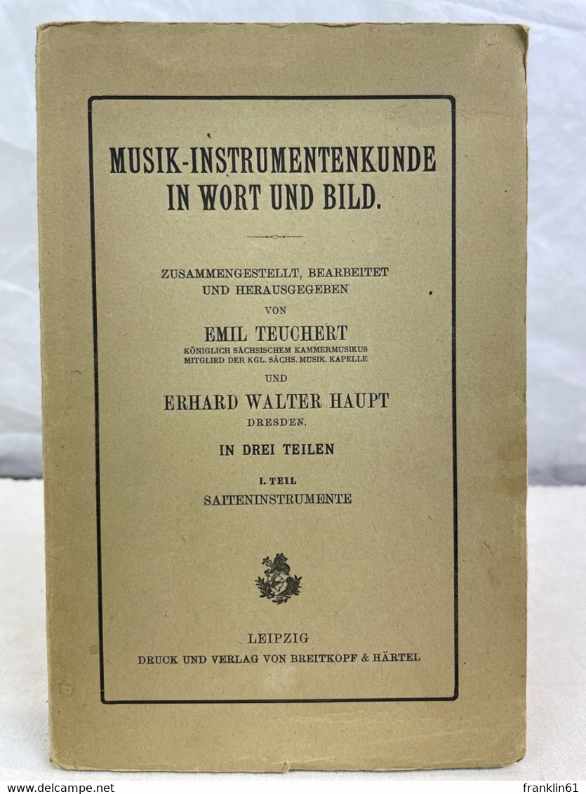 Musik-Instrumentenkunde In Wort Und Bild In 3 Teilen. I. Teil: Saiteninstrumente. - Musik