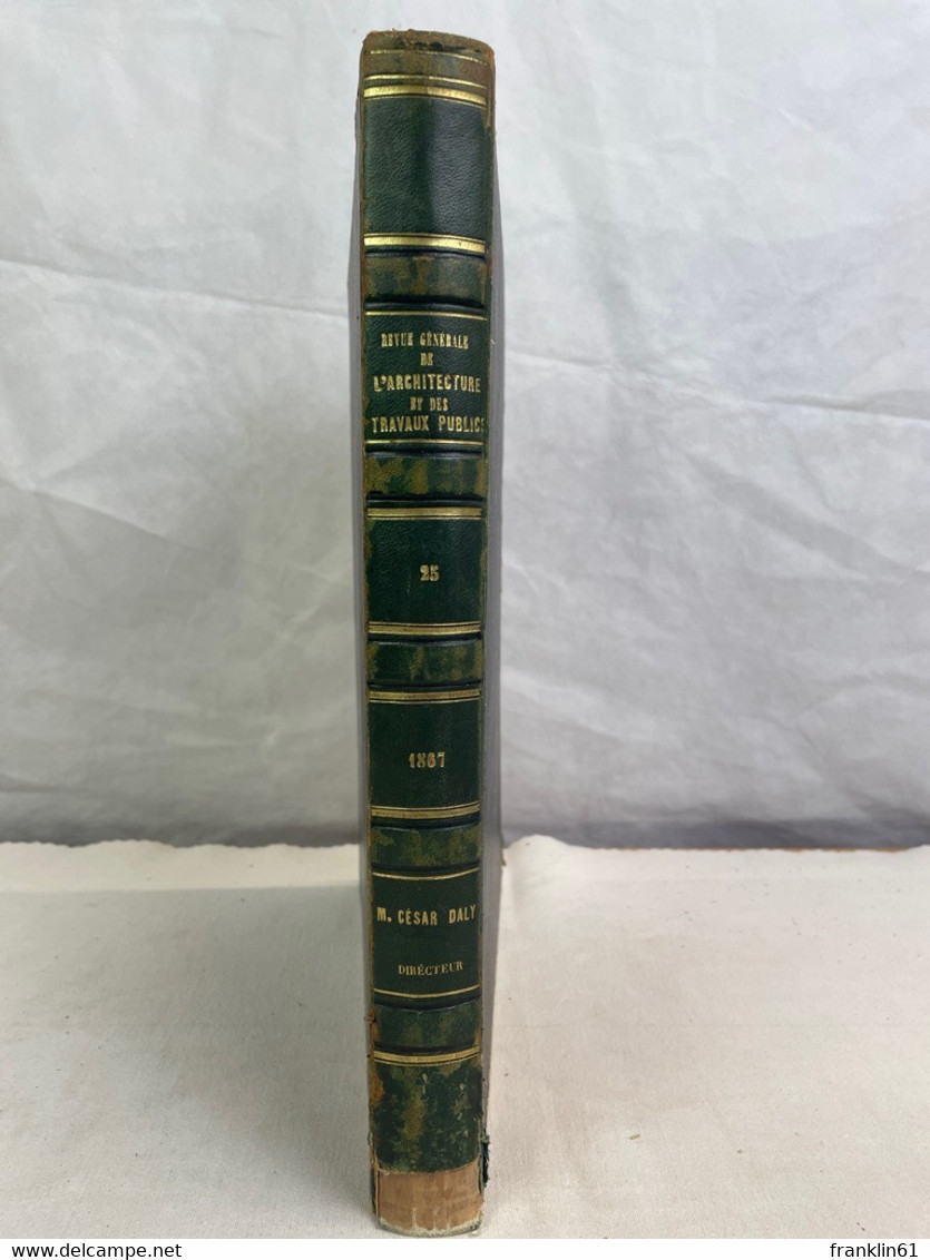 Revue Générale De L'Architecture Et Des Travaux Publics: Vol.25. - Architecture