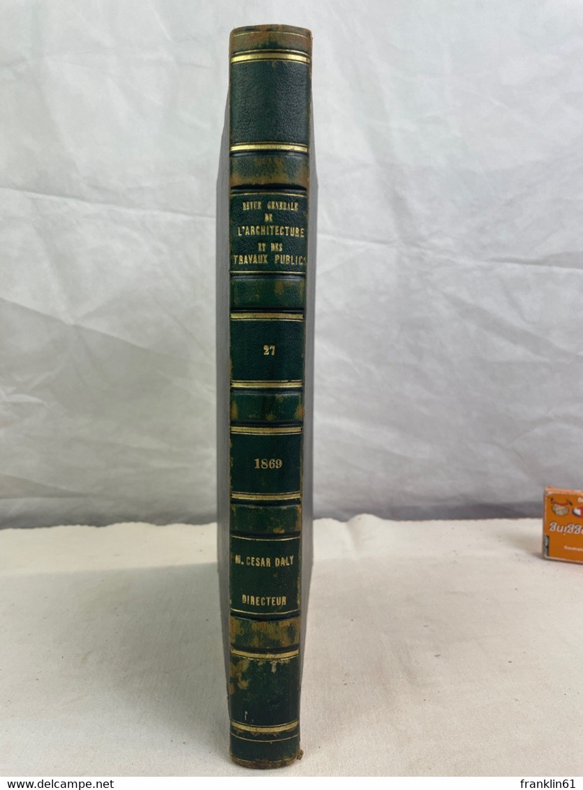 Revue Générale De L'Architecture Et Des Travaux Publics: VOL.27. - Architecture