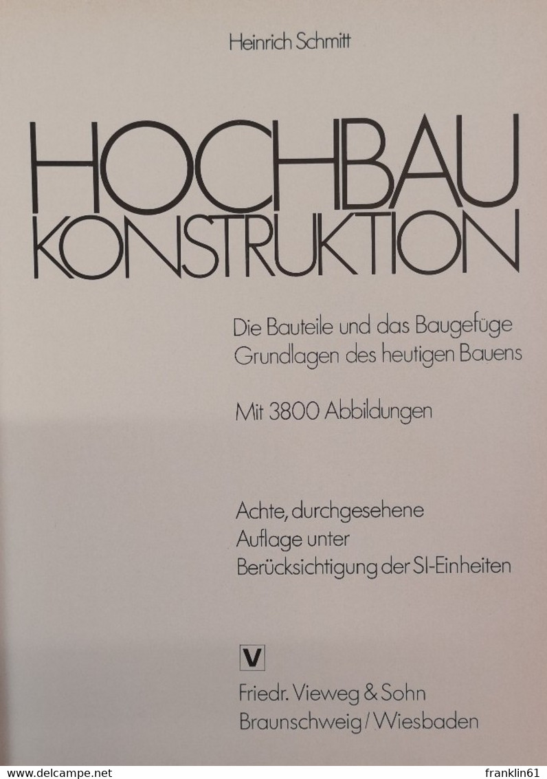 Hochbau Konstruktion. Die Bauteile und das Baugefüge. Grundlagen des heutigen Bauens.