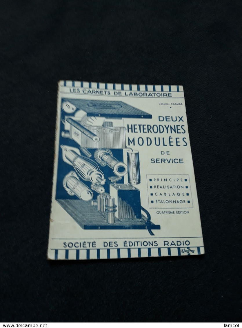 Livre Ancien 1947 Jacques CARMAZ - Deux HETERODYNES MODULEES DE SERVICE - Literatur & Schaltpläne