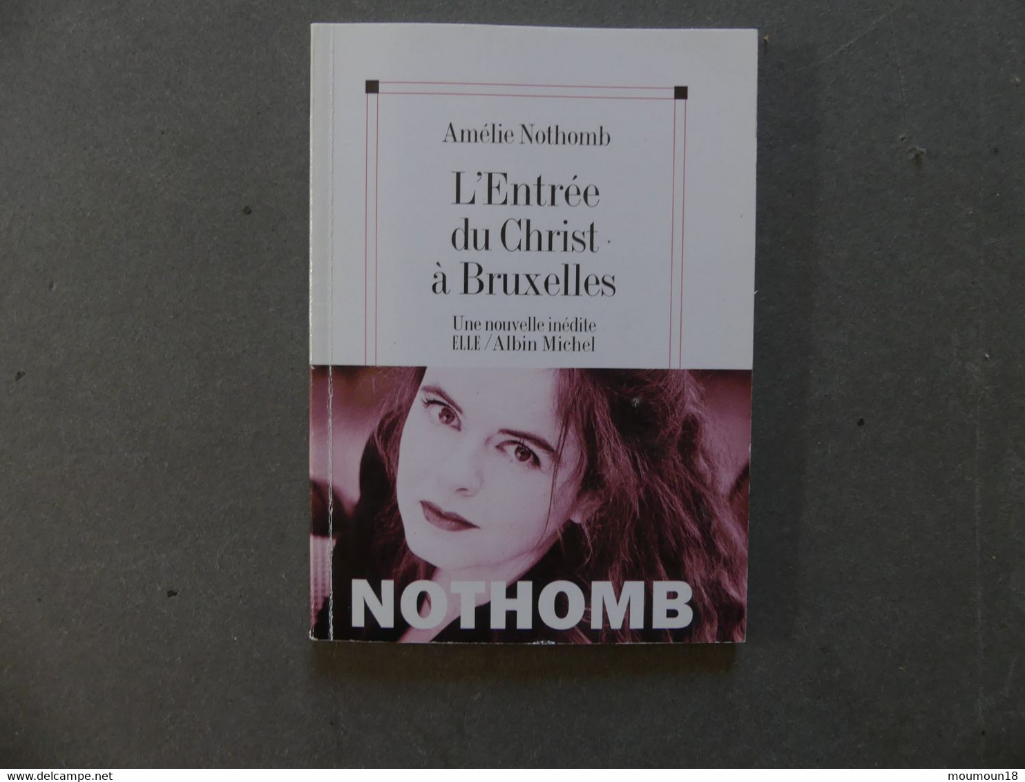 Amélie Nothomb L'Entrée Du Christ à Bruxelles Nouvelle Inédite ELLE Albin Michel - Belgische Schrijvers