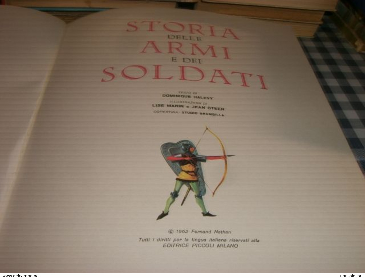 LIBRO STORIA DELLE ARMI E DEI SOLDATI -1962-EDITRICE PICCOLI - Novelle, Racconti