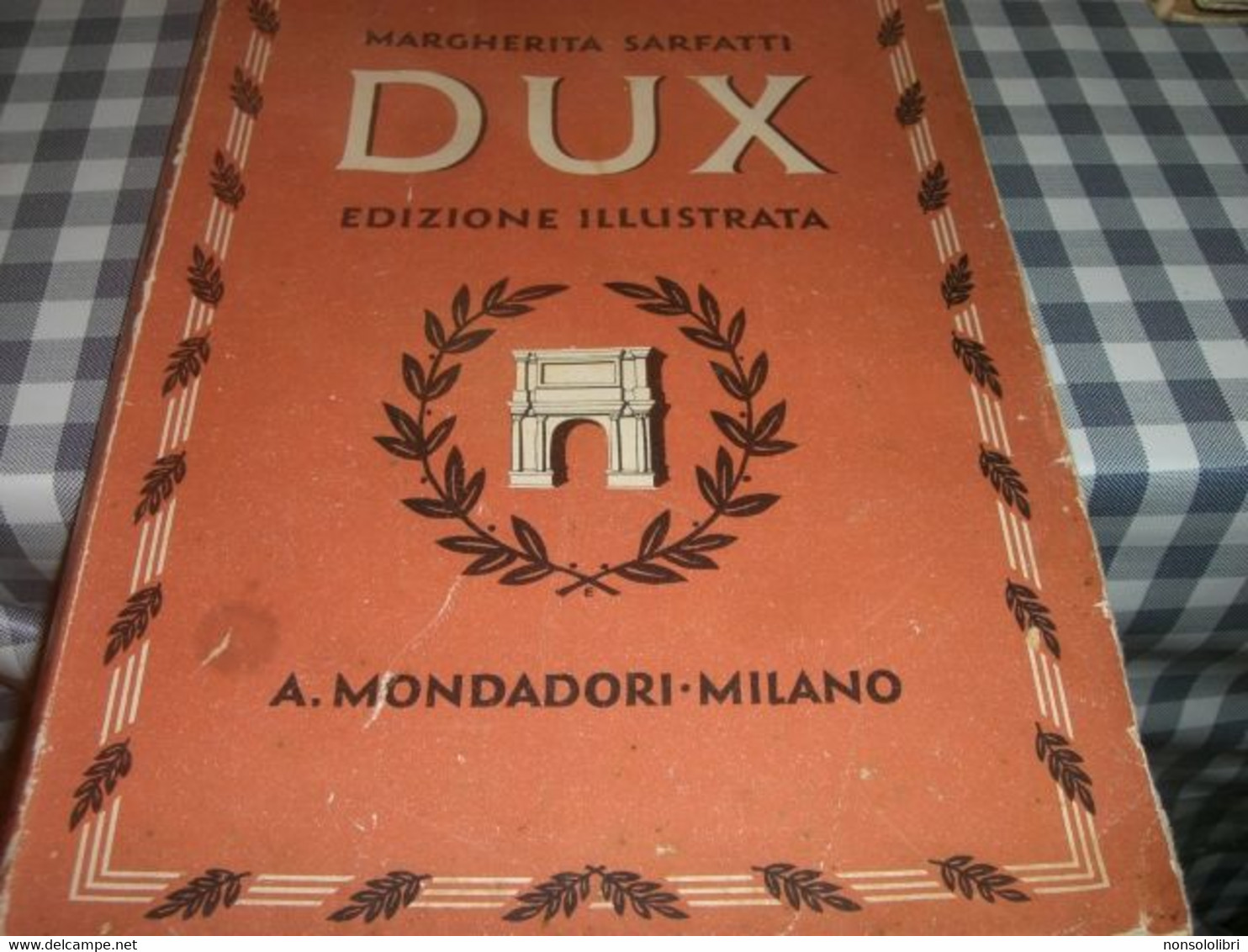 LIBRO DUX -EDIZIONE ILLUSTRATA -MARGHERITA SARFATTI -MONDADORI MILANO - Société, Politique, économie