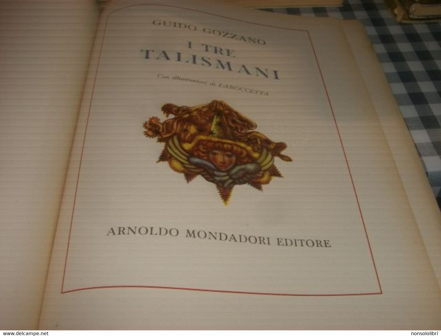 LIBRO I TRE TALISMANI -MONDADORI -GUIDO GOZZANO CON ILLUSTRAZIONI DI LABOCCETTA - Tales & Short Stories