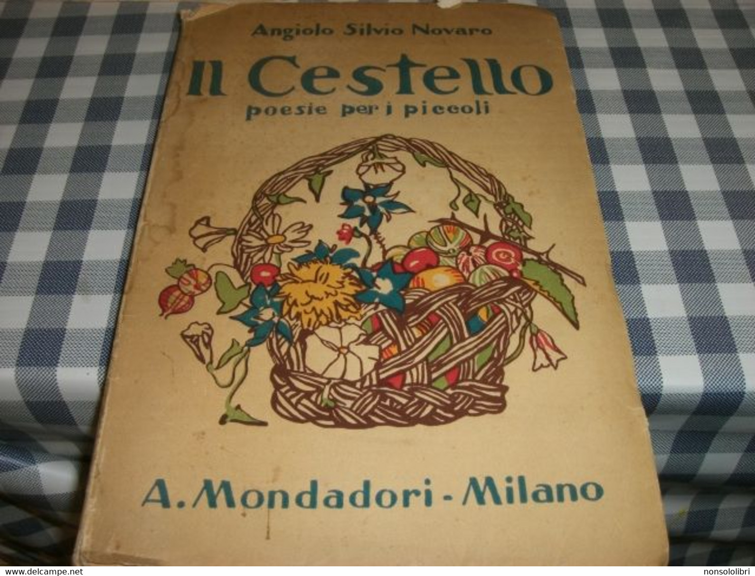 LIBRO IL CESTELLO -ANGIOLO SILVIO NOVARO -MONDADORI 1928- TERZA EDIZIONE - Nouvelles, Contes