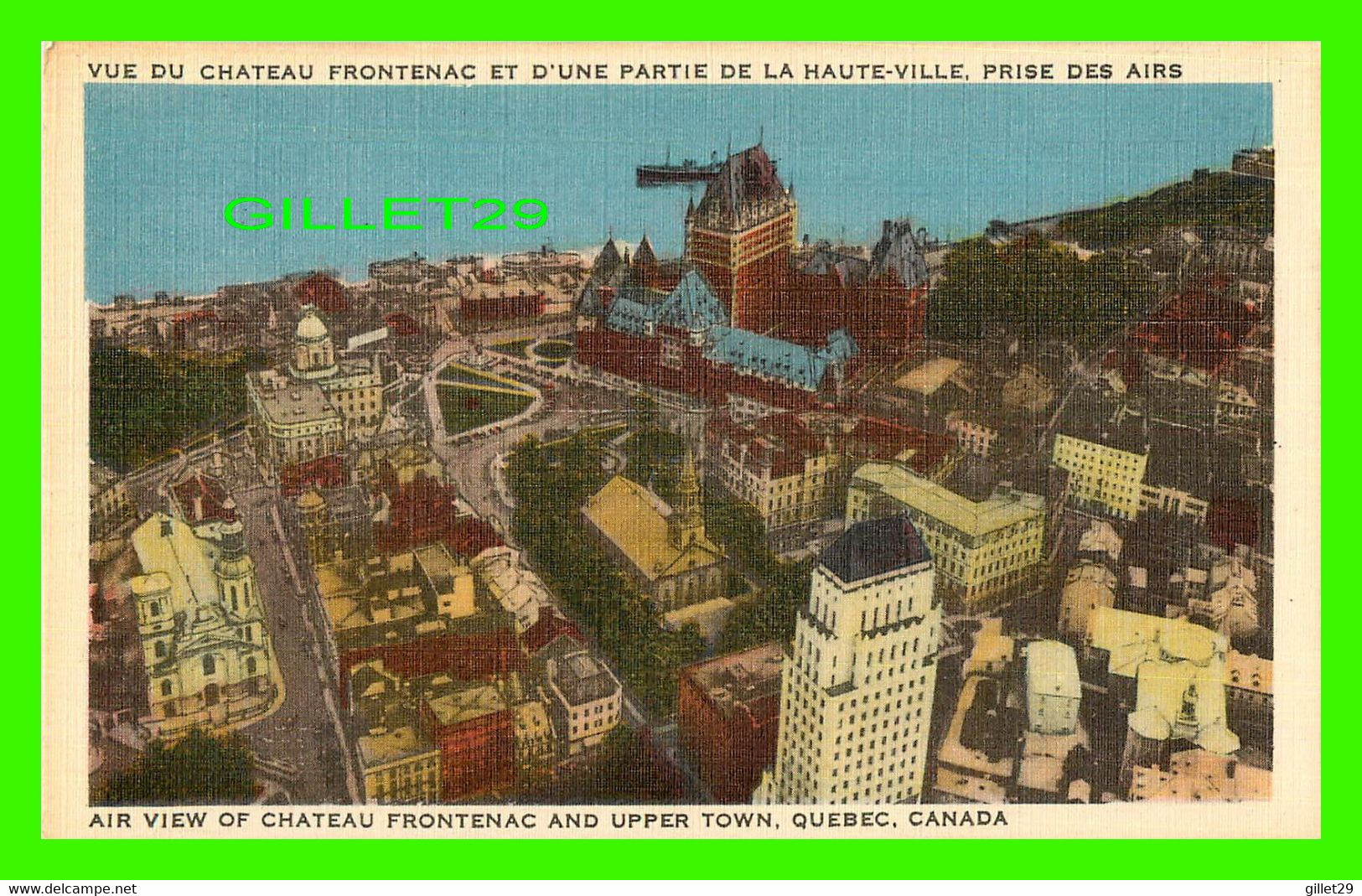 QUÉBEC - VUE DU CHÂTEAU FRONTENAC ET D'UNE PARTIE DE LA HAUTE-VILLE PRISE DES AIRS - LIBRARIE GARNEAU LTÉE - - Québec - Château Frontenac