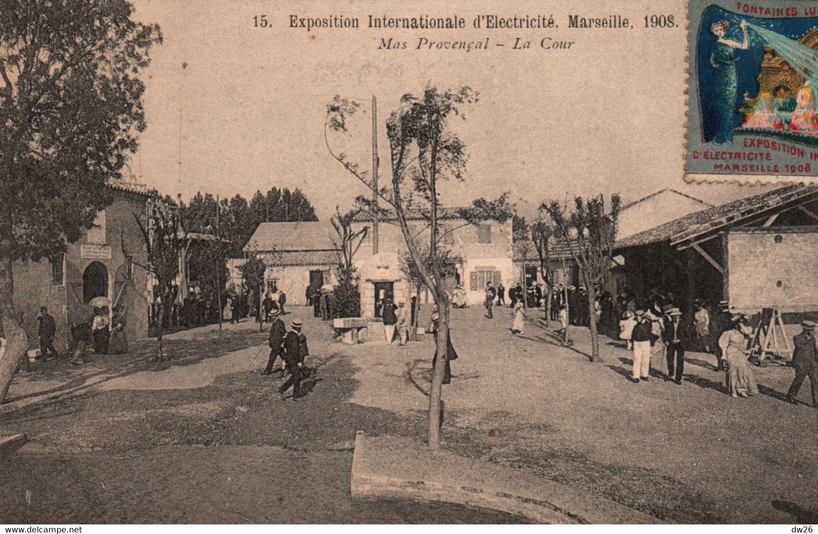 Exposition Internationale D'Electricité Marseille 1908 - Le Mas Provençal, La Cour - Carte N° 15 - Exposition D'Electricité Et Autres