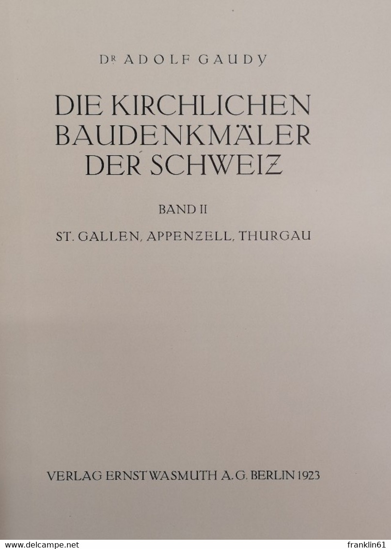 Die Kirchlichen Baudenkmäler Der Schweiz Band II. St. Gallen, Appenzell, Thurgau. - Architektur