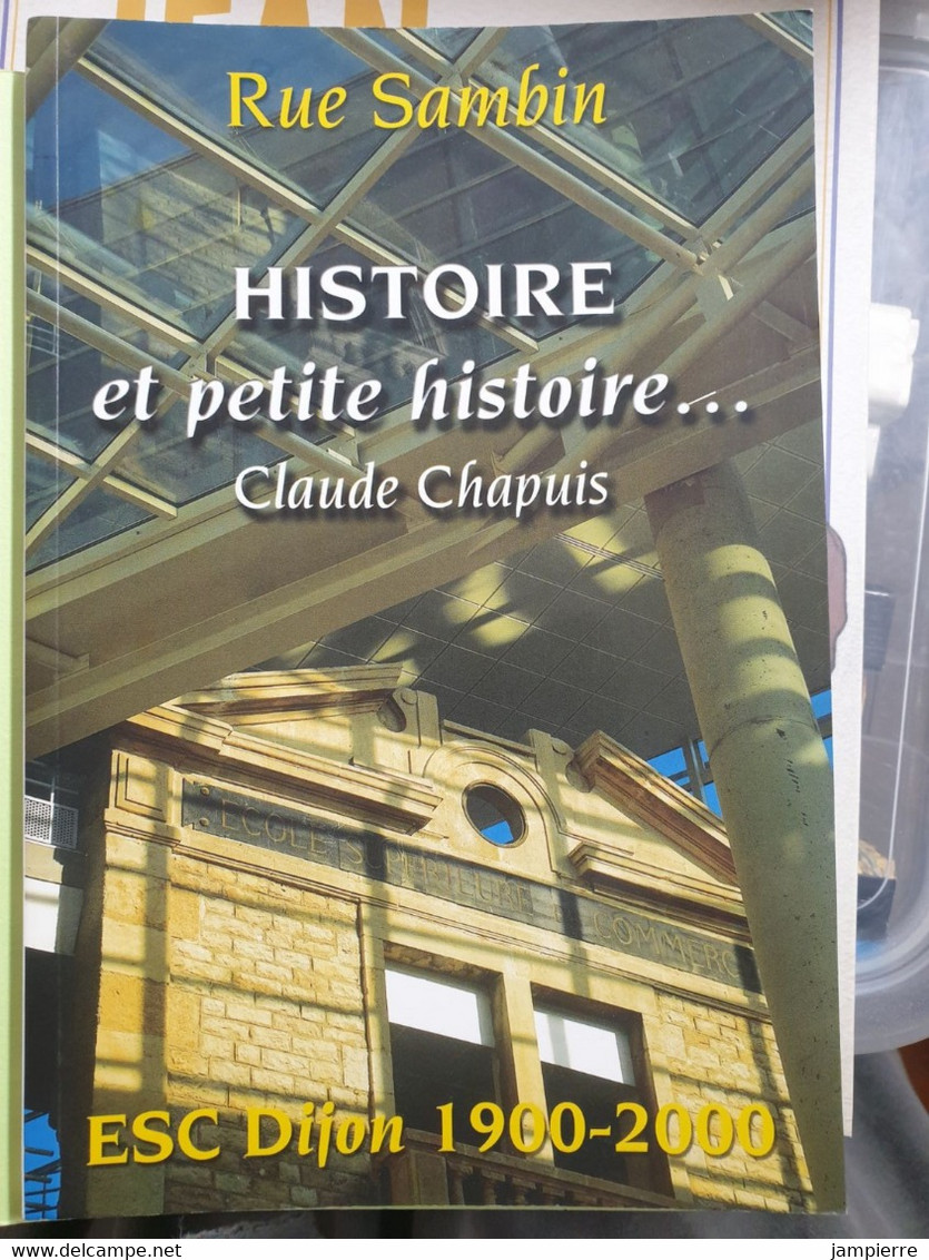 Dijon - Rue Sambin - Histoire Et Petite Histoire... Claude Chapuis - École Supérieure De Commerce 1900-2000 - Bourgogne