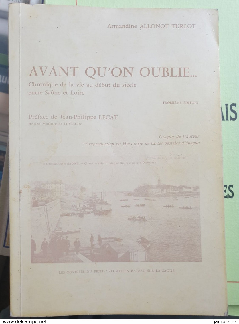 Avant Qu'on Oublie... Chronique De La Vie Au Début Du Siècle Entre Saône Et Loire (3e édition - 1985) - Bourgogne