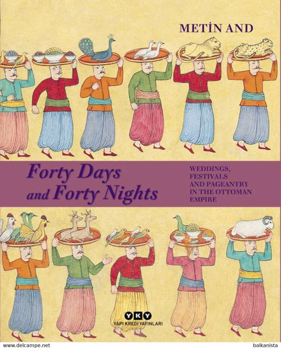 Forty Days And Forty Nights – Weddings, Festivals And Pageantry In The Ottoman Empire - Kultur