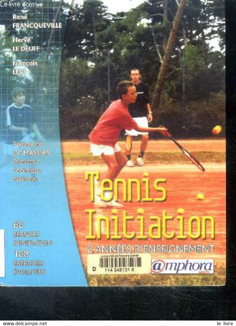 Tennis Initiation - Deux Années D'enseignement- Approche Dynamique Et Evolutive De L'enseignement Du Tennis -60 Seances - Bücher