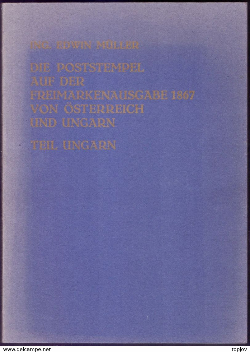 POSTSTEMPEL Auf Der FREIM. 1867 Von OSTER. Und UNGARN - TEIL UNGARN+LEVANTE - Office Rep. Wien1930/1981 - E. MULLER - Handbooks