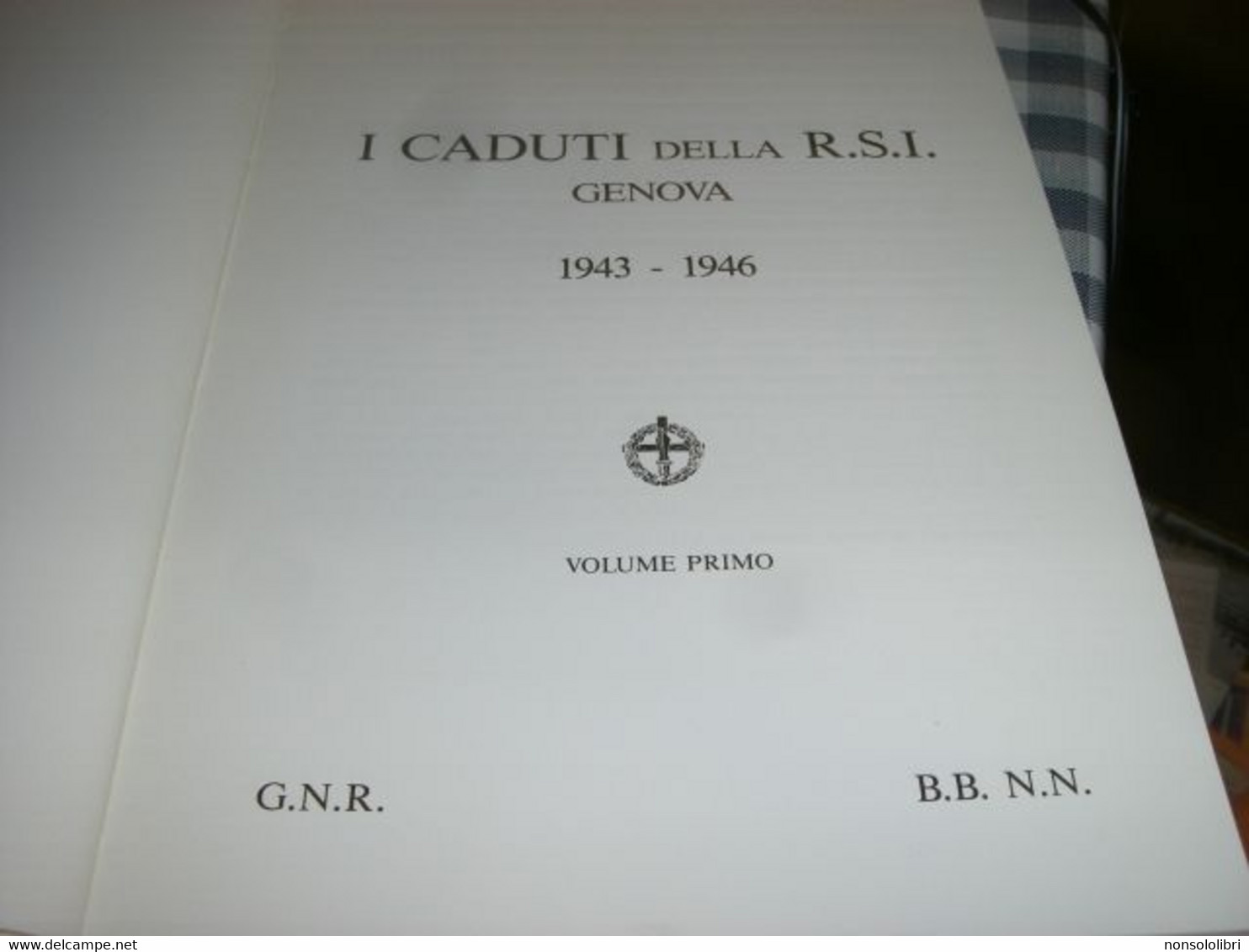 LIBRO I CADUTI DELLA R.S.I VOLUME PRIMO - Society, Politics & Economy