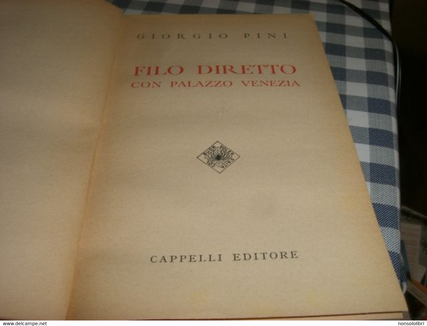 LIBRO FILO DIRETTO CON PALAZZO VENEZIA -GIORGIO PINI -LICINO CAPPELLI EDITORE - Société, Politique, économie