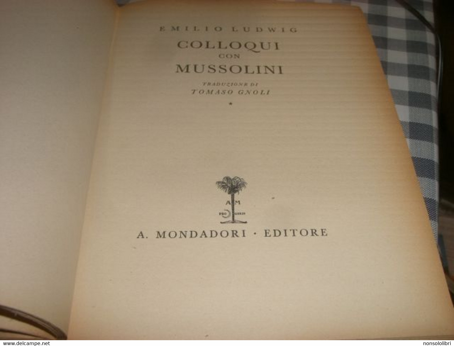 LIBRO COLLOQUI CON MUSSOLINI -EMIL LUDWIG -MONDADORI 1950 - Société, Politique, économie