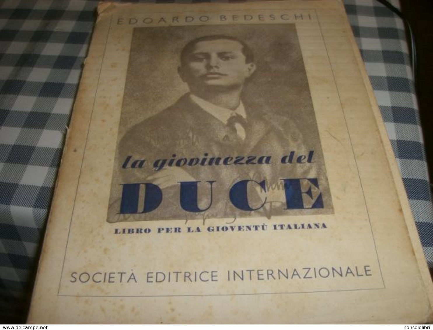 LIBRO LA GIOVINEZZA DEL DUCE -EDOARDO BEDESCHI -SEI EDIZIONI 1939 - Société, Politique, économie