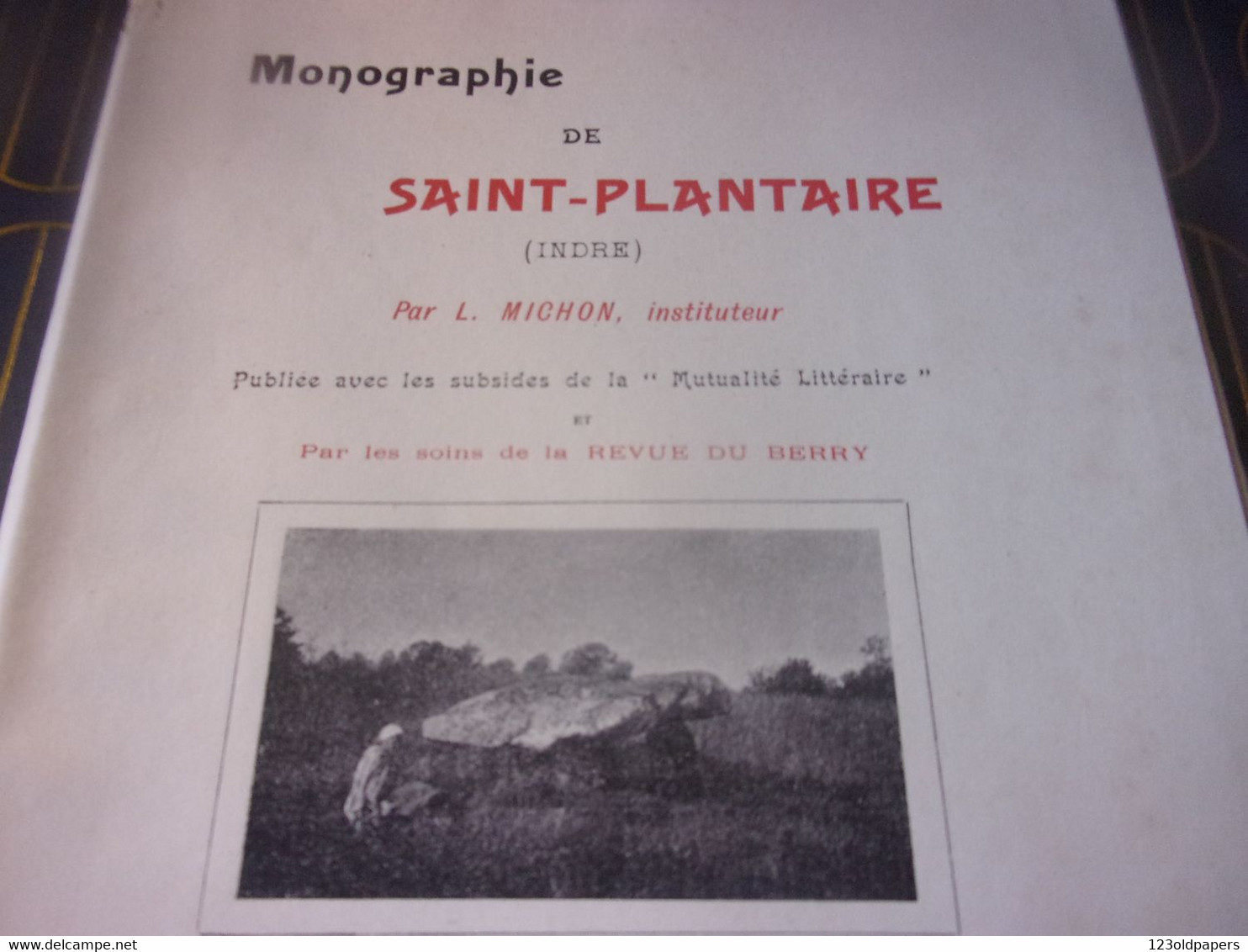 ♥️ INDRE RARE 1905 MONOGRAPHIE DE SAINT PLANTAIRE L MICHON INSTITUTEUR 80 PAGES DONT PHOTOS BERRY - Centre - Val De Loire