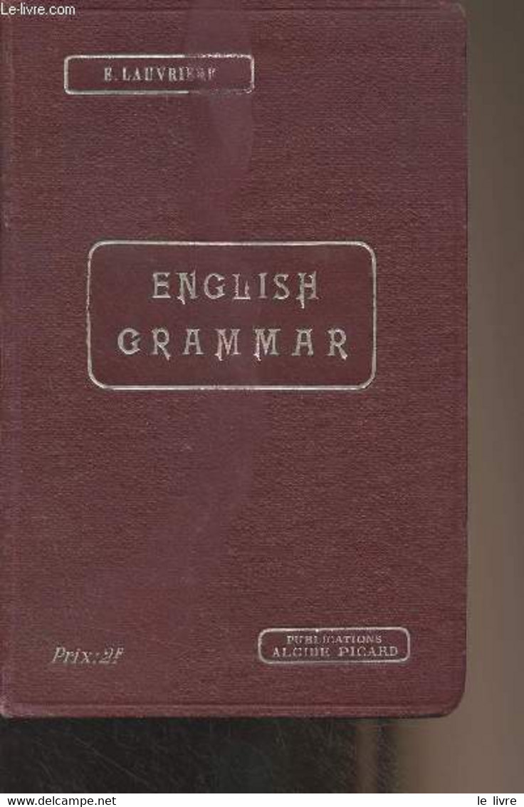 English Grammar (for The Middle And Upper Forms) 3rd Printing - "English Course" - Lauvrière E. - 0 - Langue Anglaise/ Grammaire