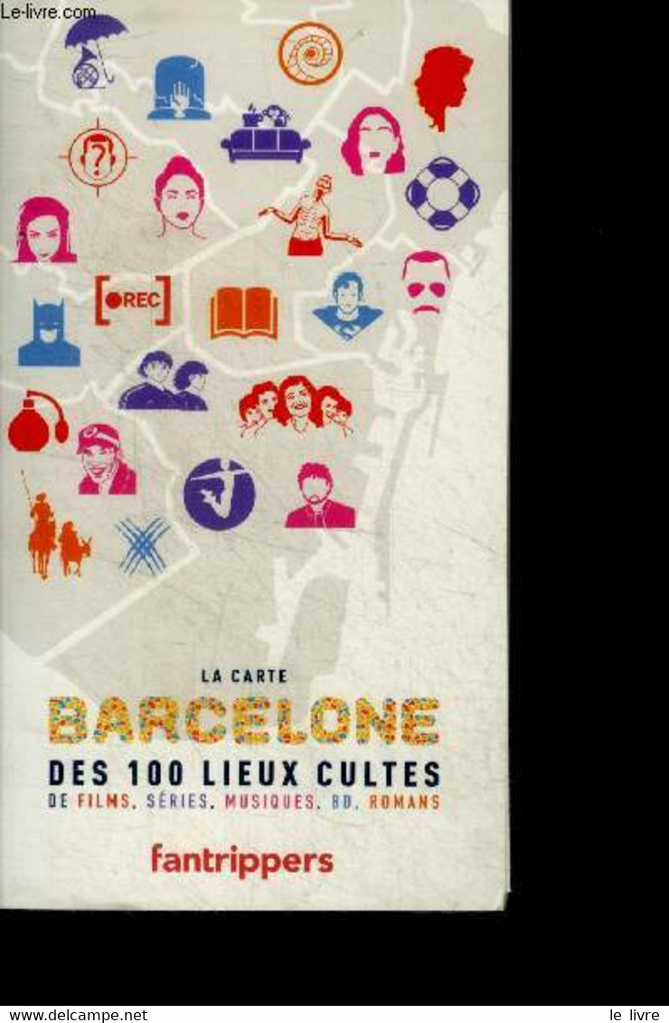 La Carte Barcelone Des 100 Lieux Cultes De Films, Séries, Musiques, BD, Romans - Killing Eve, How I Met Your Mother, S C - Kaarten & Atlas