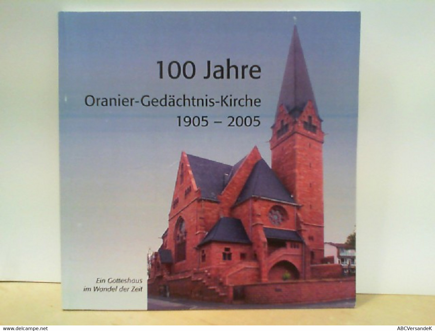 100 Jahre Oranier - Gedächtnis - Kirche 1905 - 2005 - Hesse