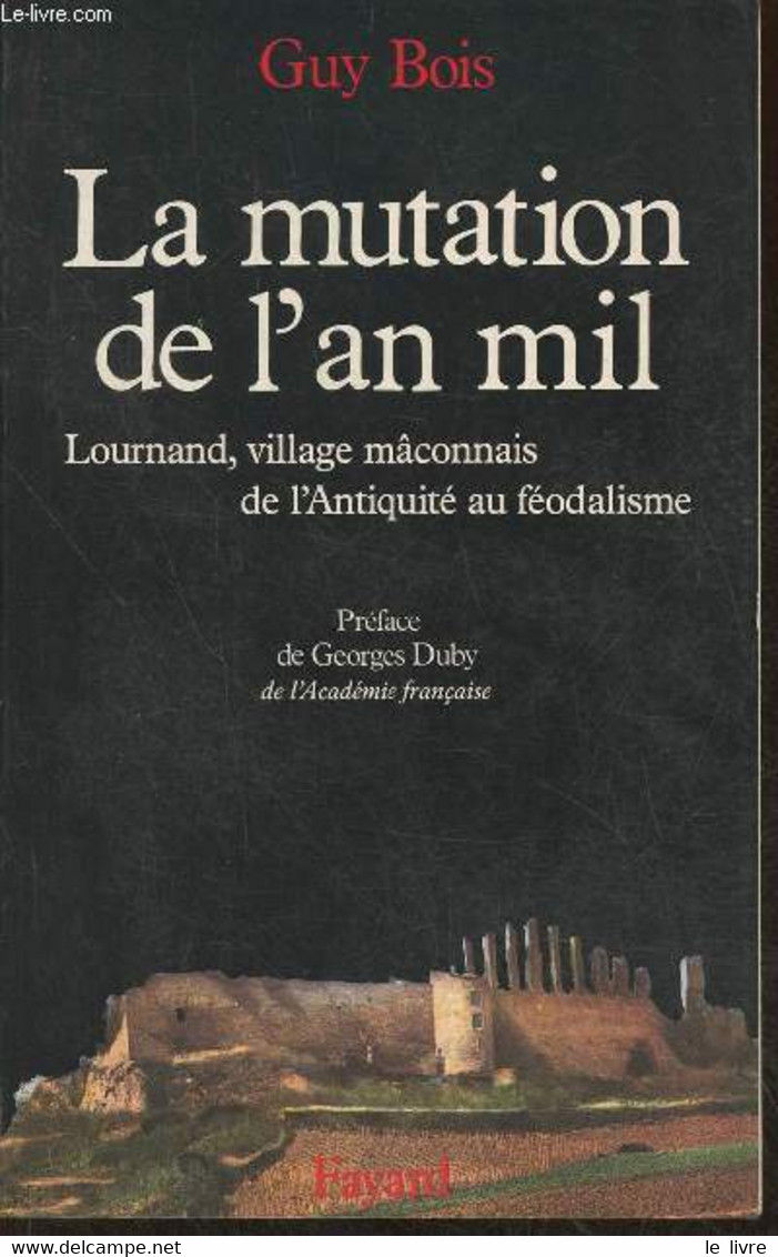 La Mutation De L'an Mil- Lournand, Village Mâconnais, De L'Antiquité Au Féodalisme - Bois Guy - 1989 - Franche-Comté