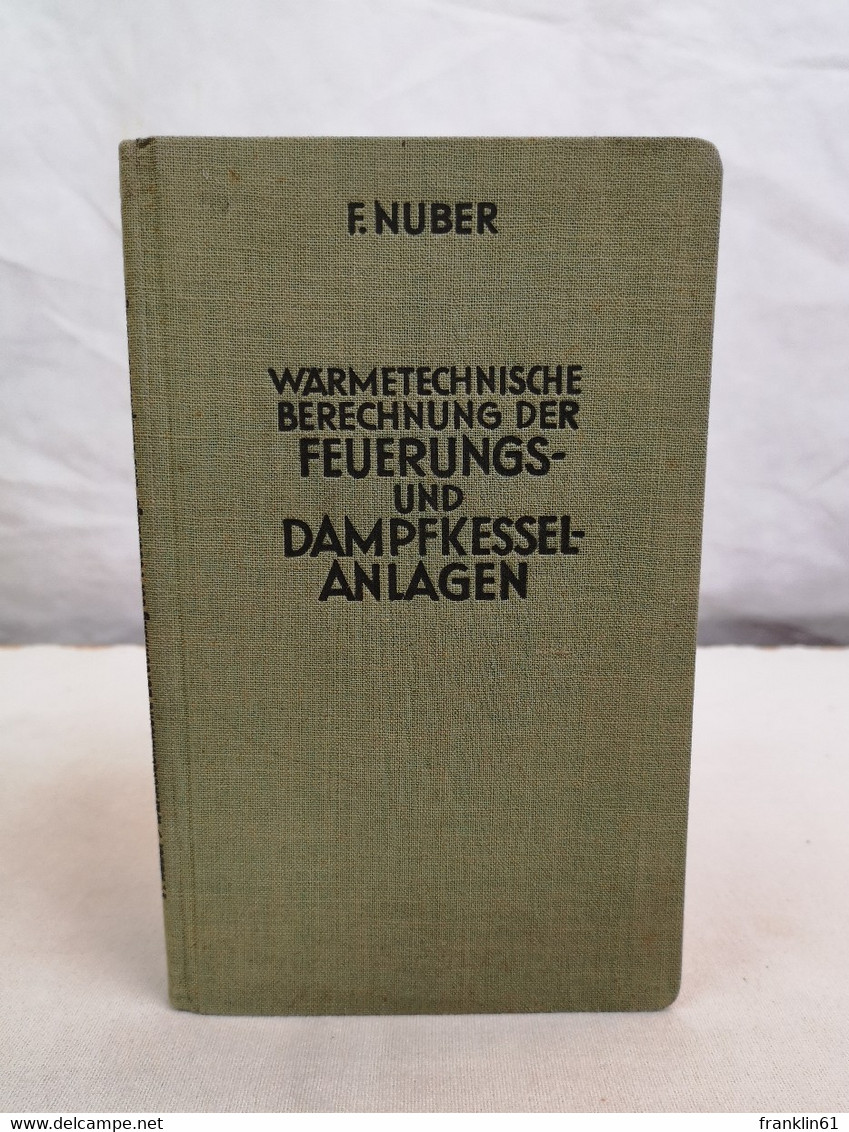 Wärmetechnische Berechnung Der Feuerungs- Und Dampfkessel-Anlagen. - Techniek