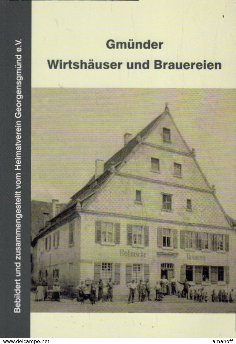 Gmünder Wirtshäuser Und Brauereien - Bebildert Und Zusammengestellt Vom Heimatverein Georgsgmünd - 4. Neuzeit (1789-1914)