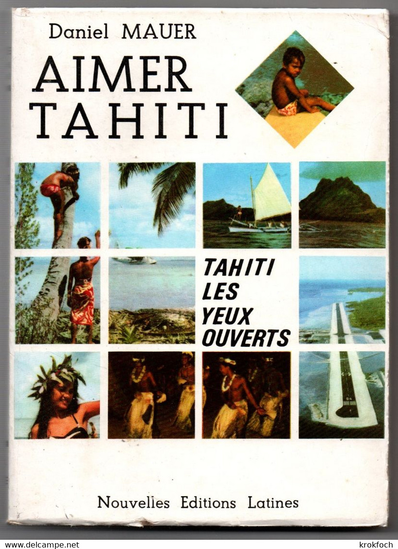 Aimer Tahiti - Pasteur Daniel Mauer 1972 - 260 P Avec Photos - 19 X 14 Cm - Outre-Mer