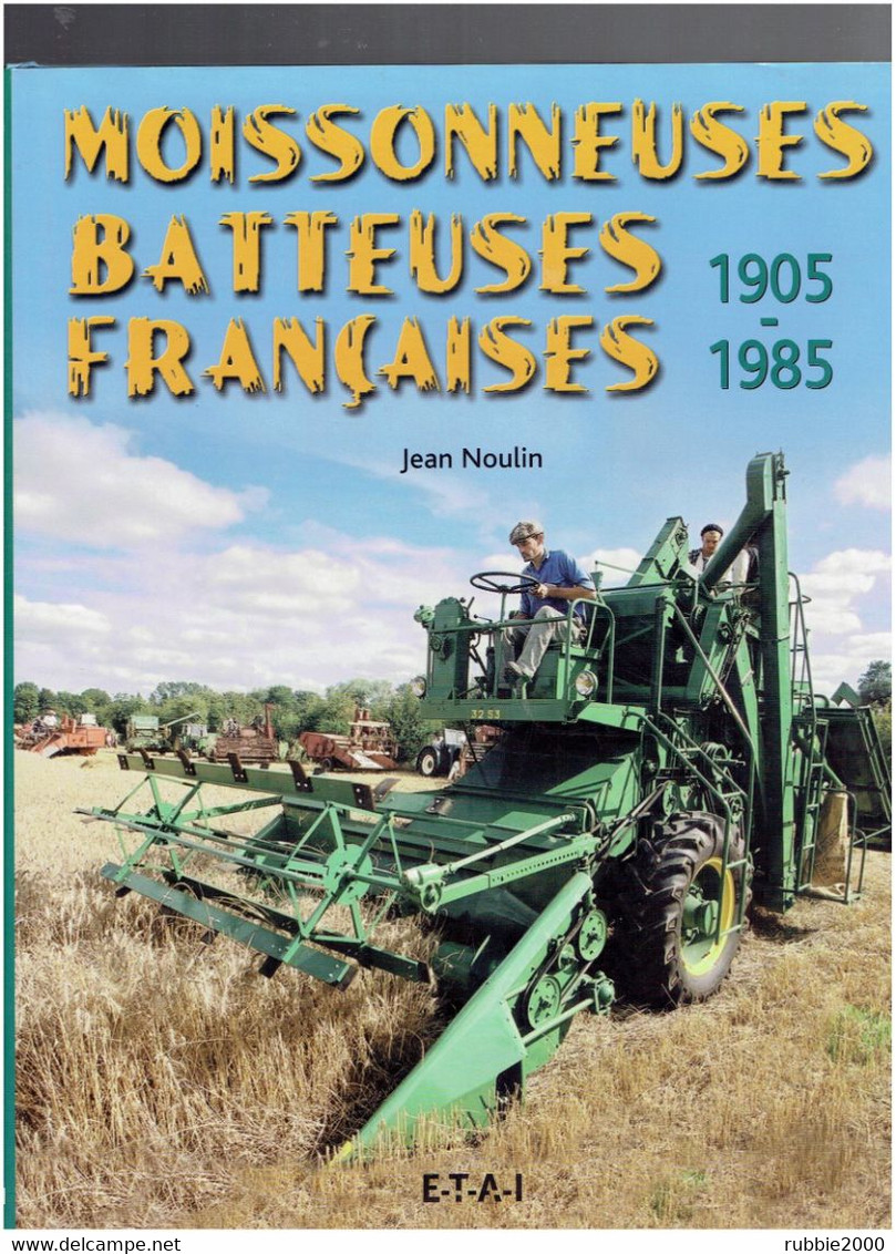 MOISSONNEUSES BATTEUSES FRANCAISES 1905 1985 JEAN NOULIN AGRICULTURE MOISSON MOISSONNEUSE - Tractors