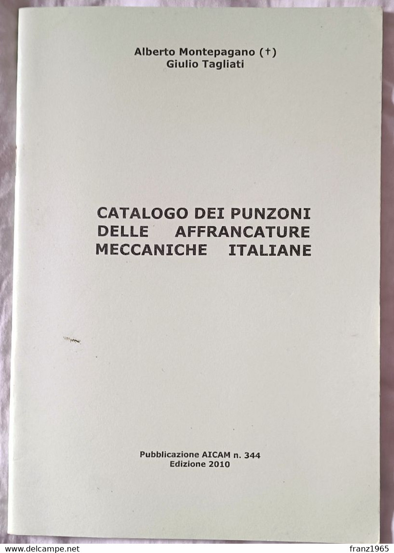 Catalogo Dei Punzoni Delle Affrancature Meccaniche Italiane - Pubblicazione AICAM N. 344, 2010 - Machine Postmarks