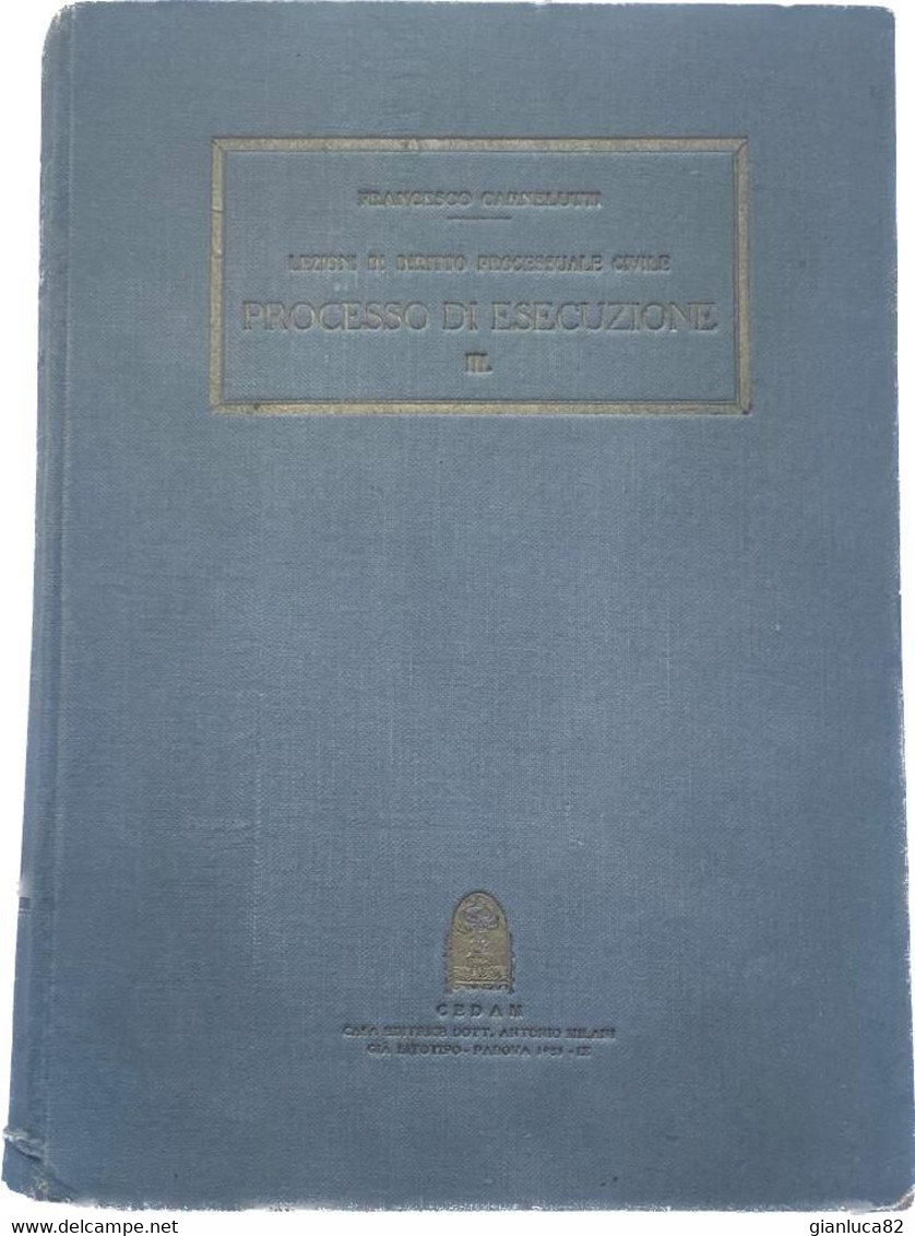 Lezioni Di Diritto Processuale Civile Di Carnelutti Francesco 1931 - Processo Di Esecuzione Vol. I, II E III (G280)  Ed. - Maatschappij, Politiek, Economie