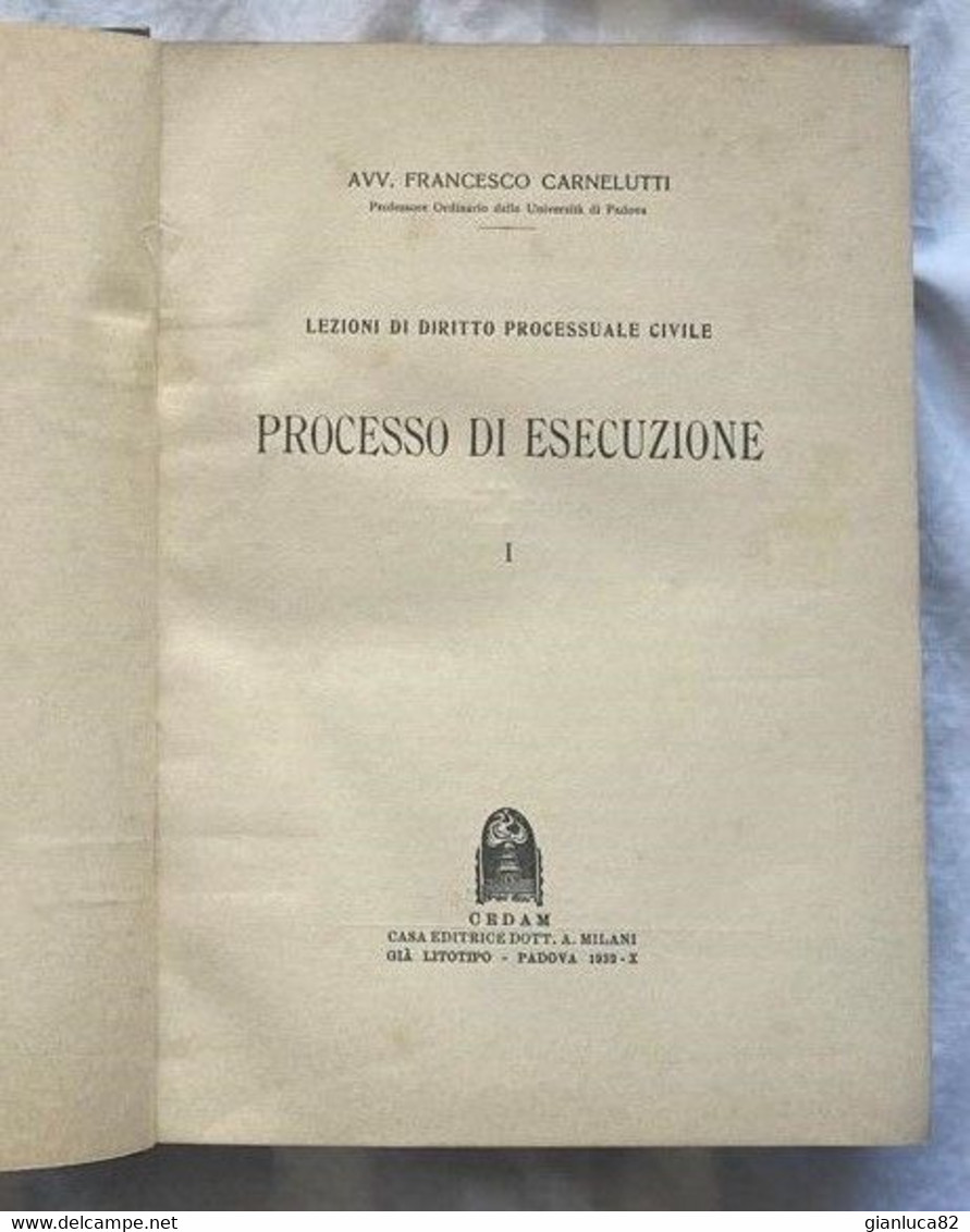 Lezioni Di Diritto Processuale Civile Di Carnelutti Francesco 1931 - Processo Di Esecuzione Vol. I, II E III (G280)  Ed. - Maatschappij, Politiek, Economie