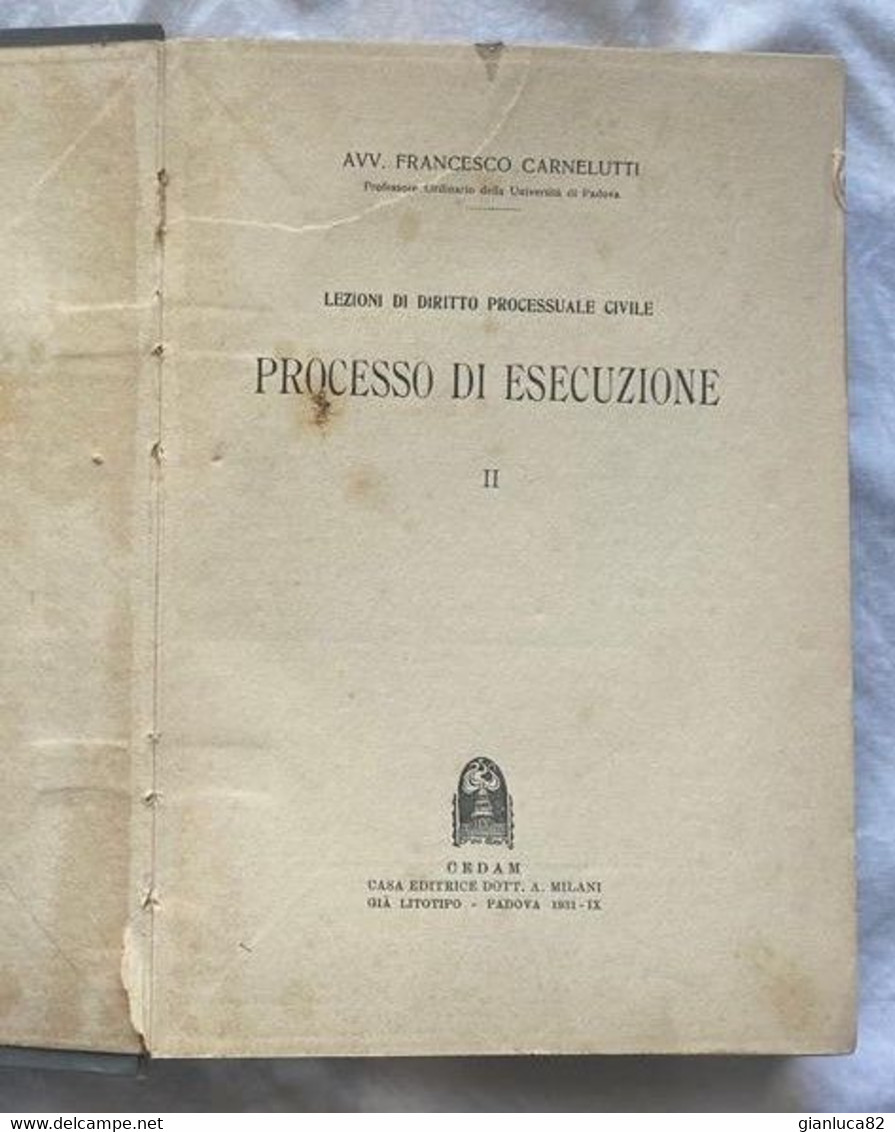 Lezioni Di Diritto Processuale Civile Di Carnelutti Francesco 1931 - Processo Di Esecuzione Vol. I, II E III (G280)  Ed. - Maatschappij, Politiek, Economie