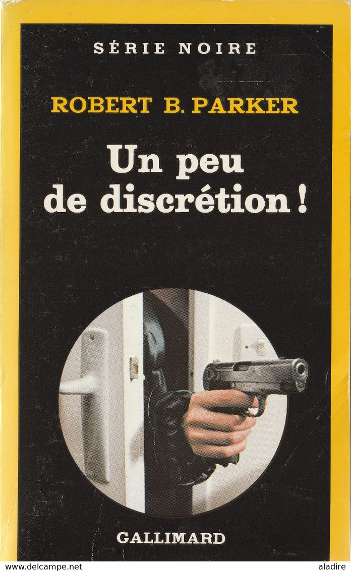 ROBERT B. PARKER  ( USA ) - Un Peu De Discrétion ! - SERIE NOIRE Gallimard N° 1947 - 220 Pages - 1983 - Série Noire