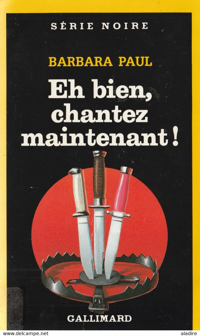 BARBARA PAUL ( USA ) - Eh Bien, Chantez Maintenant ! - SERIE NOIRE Gallimard N° 2198 - 282 Pages - 1989 - Série Noire