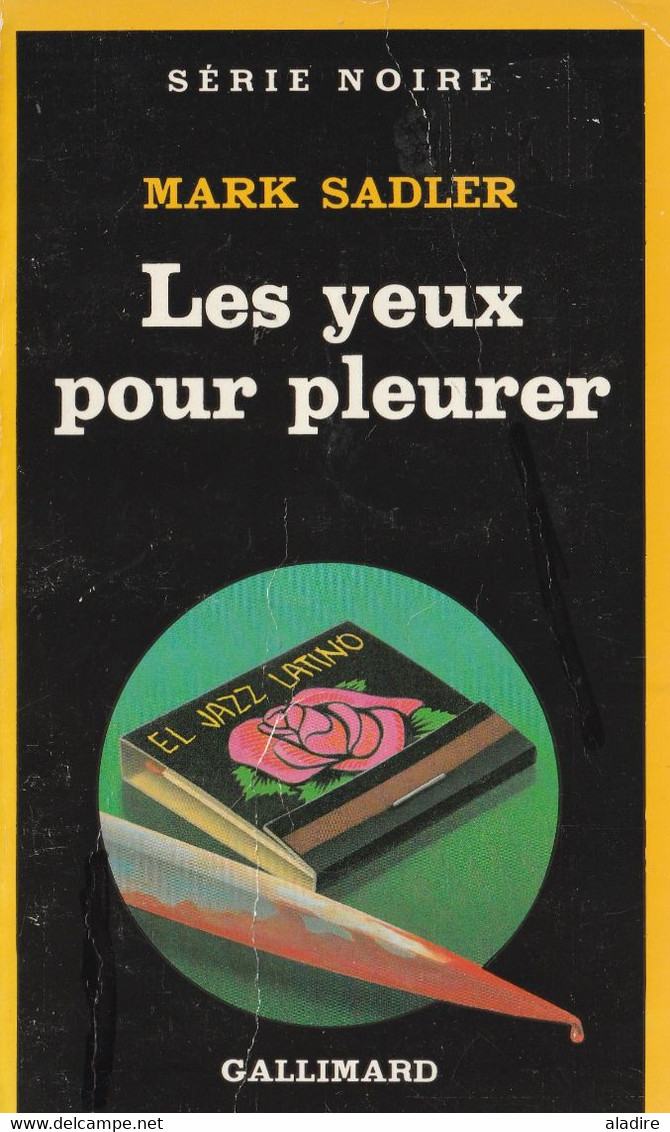 MARK SADLER ( USA ) - Les Yeux Pour Pleurer - SERIE NOIRE Gallimard N° 1957 - 246 Pages - 1981 - Série Noire