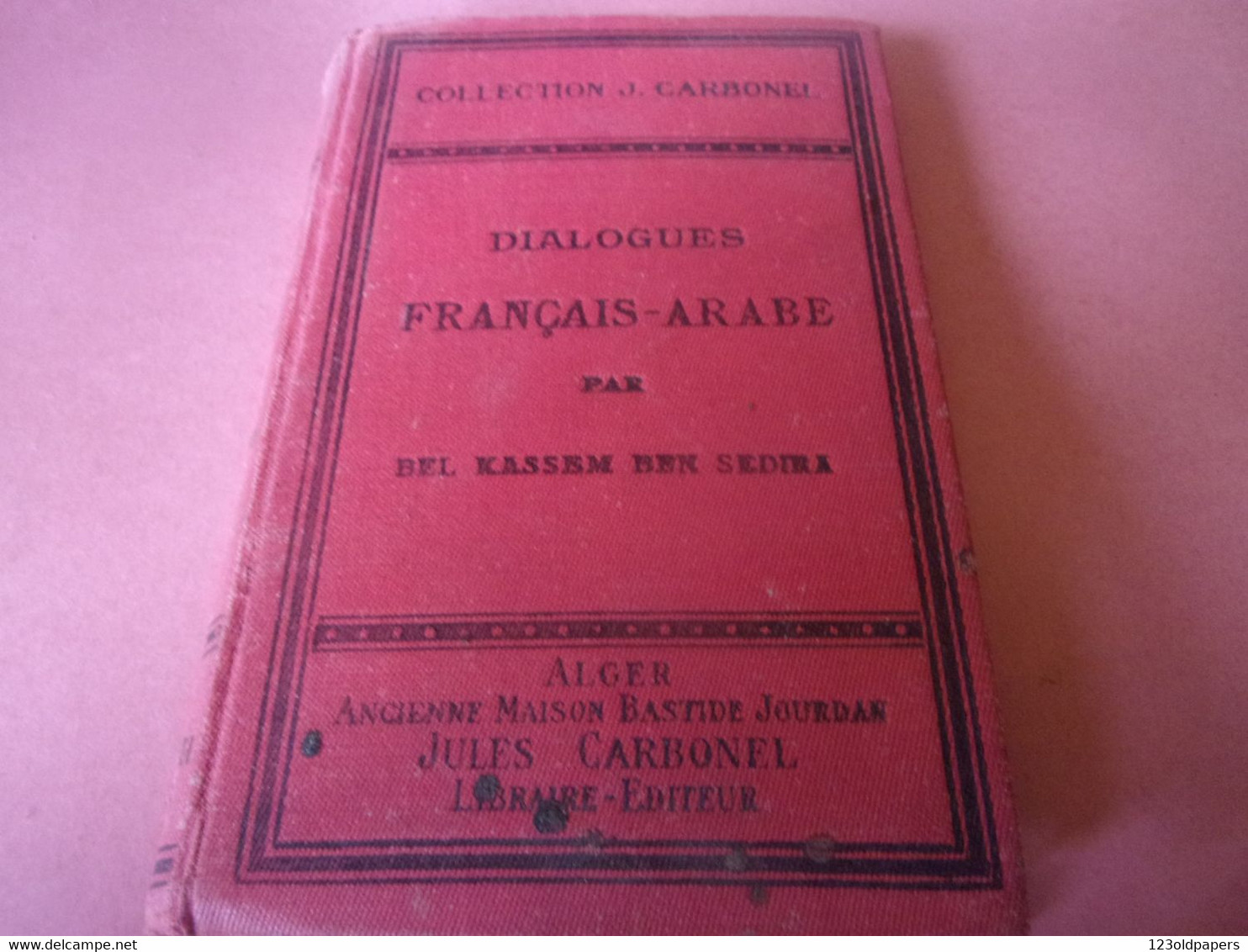 ♥️ 1905 DIALOGUES Français-arabe Par Ben Sedira Bel Kassem. Jourdan, Alger COLLECTION CARBONEL ALGERIE - 1901-1940