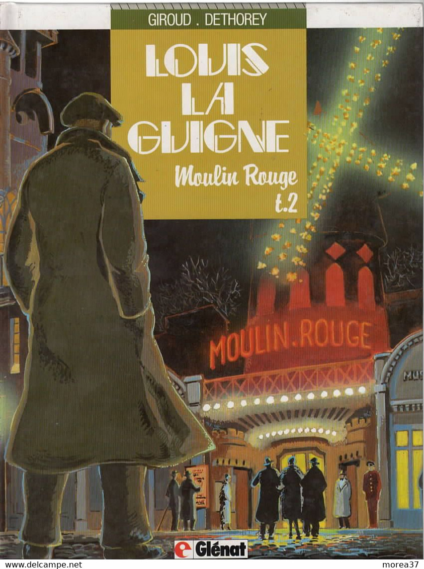 LOUIS LA GUIGNE  "Moulin Rouge"    Tome 2    De GIROUD / DETHOREY    GLENAT - Louis La Guigne, Louis Ferchot