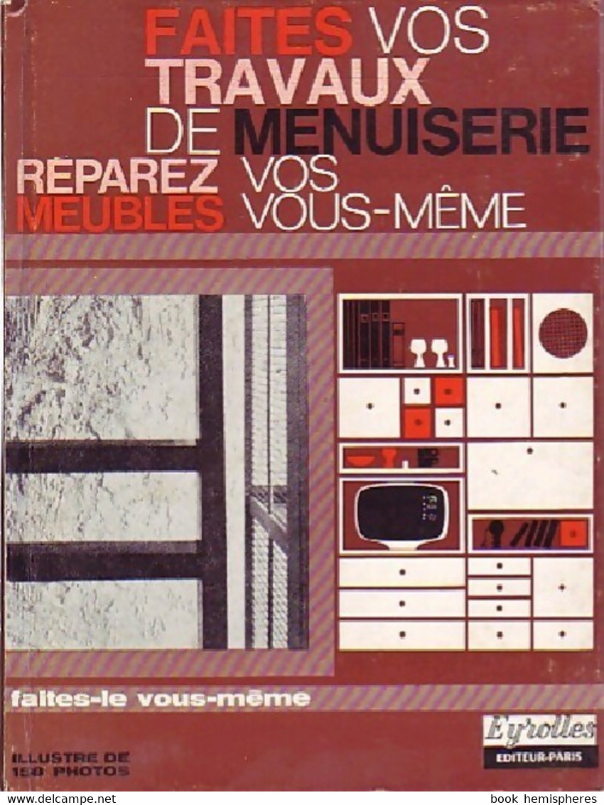 Faites Vos Travaux De Menuiserie, Réparez Vos Meubles De Jean Rovière (1978) - Bricolage / Technique